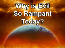 Why is Evil So Rampant Today?